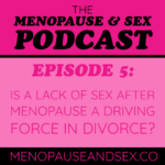 The Menopause & Sex Podcast